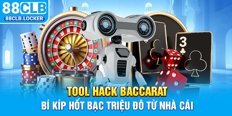 Tool Hack Baccarat - Bí Kíp Hốt Bạc Triệu Đô Từ Nhà Cái