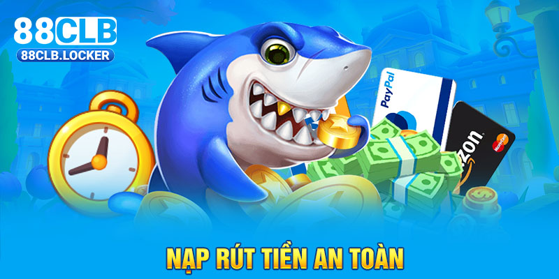 Nạp rút tiền an toàn Nạp rút tiền an toàn