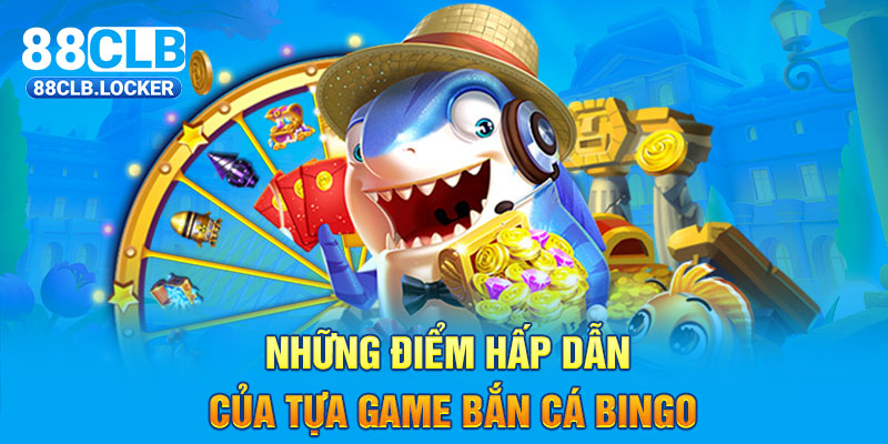 Những điểm hấp dẫn của tựa game bắn cá Bingo Những điểm hấp dẫn của tựa game bắn cá Bingo