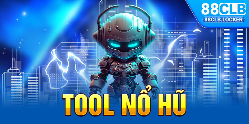 Tool Nổ Hũ – Công Cụ Giúp Bet Thủ Thắng Lớn Tại 88CLB