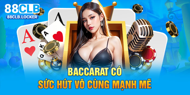 Baccarat có sức hút vô cùng mạnh mẽ Baccarat có sức hút vô cùng mạnh mẽ