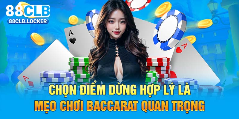Chọn điểm dừng hợp lý là mẹo chơi Baccarat quan trọng Chọn điểm dừng hợp lý là mẹo chơi Baccarat quan trọng